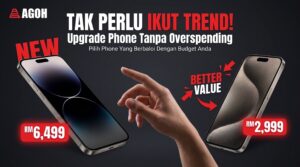 Agoh - Malaysia Most Trusted Mobile Phone Shop upgrade phone tanpa overspending